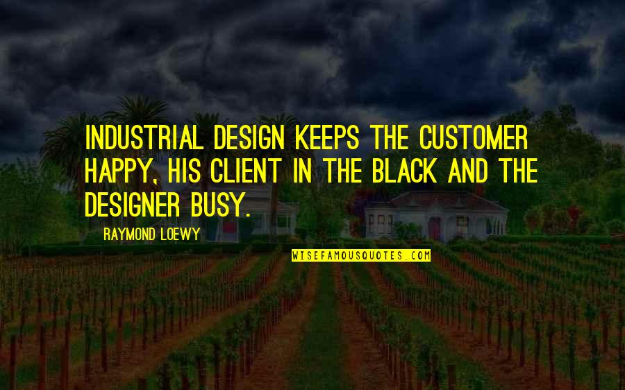 Potato Wedges Quotes By Raymond Loewy: Industrial design keeps the customer happy, his client