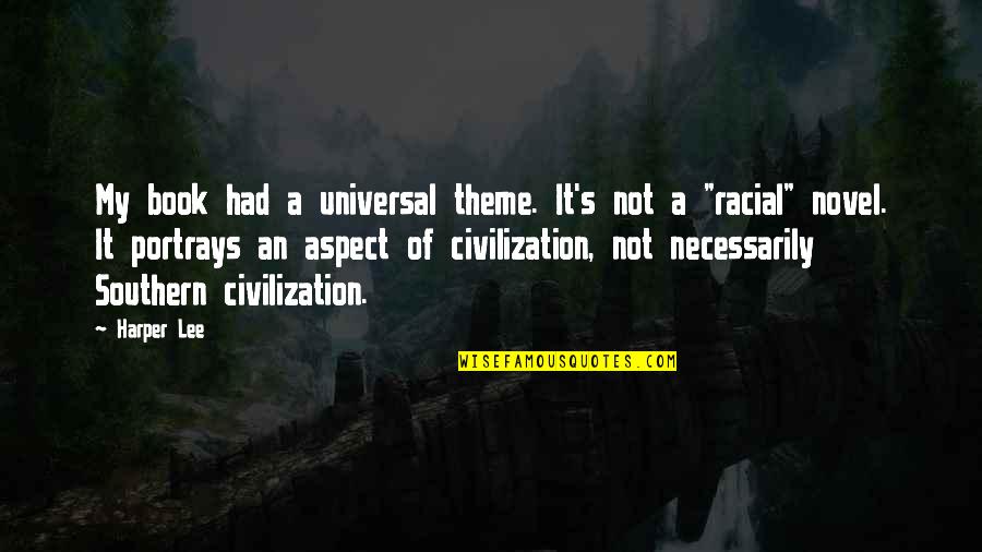 Potatoes And Molasses Quotes By Harper Lee: My book had a universal theme. It's not