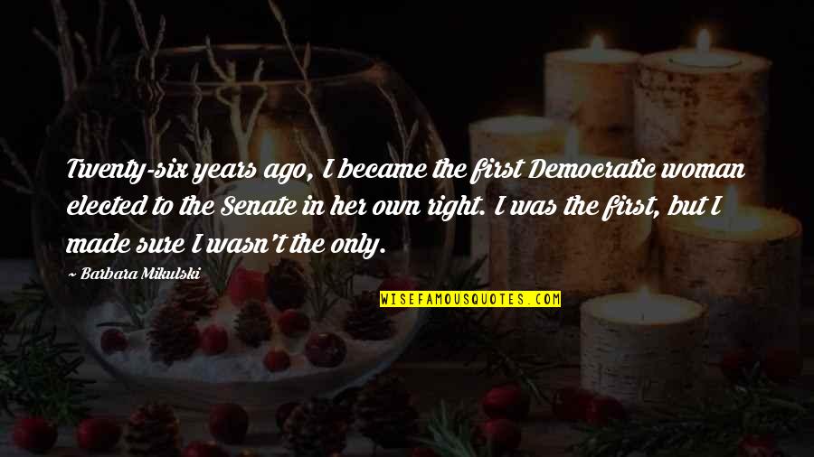 Potatohead Quotes By Barbara Mikulski: Twenty-six years ago, I became the first Democratic