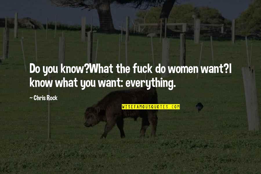 Potatoreals Quotes By Chris Rock: Do you know?What the fuck do women want?l