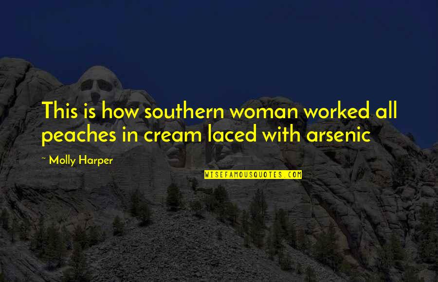 Potatoreals Quotes By Molly Harper: This is how southern woman worked all peaches
