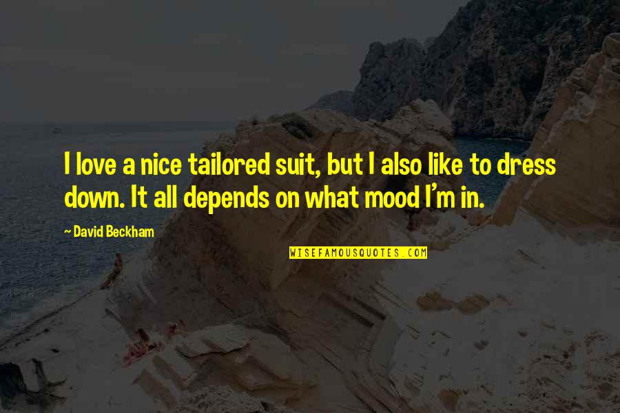 Potecito Quotes By David Beckham: I love a nice tailored suit, but I