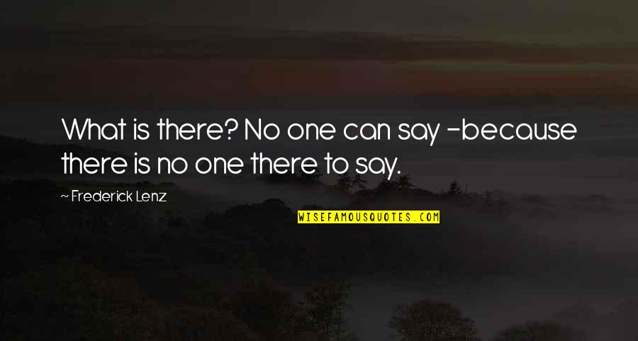 Potemkin Guilty Quotes By Frederick Lenz: What is there? No one can say -because Potemkin Guilty Quotes By Frederick Lenz: What is there? No one can say -because