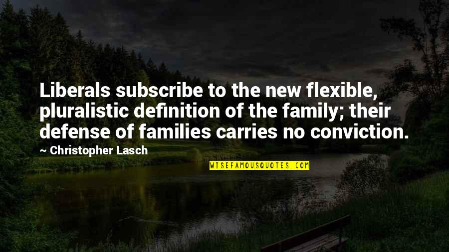 Potenciais Fifa Quotes By Christopher Lasch: Liberals subscribe to the new flexible, pluralistic definition