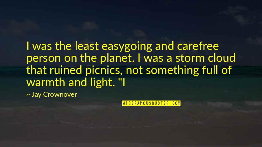 Potenciar En Quotes By Jay Crownover: I was the least easygoing and carefree person Potenciar En Quotes By Jay Crownover: I was the least easygoing and carefree person