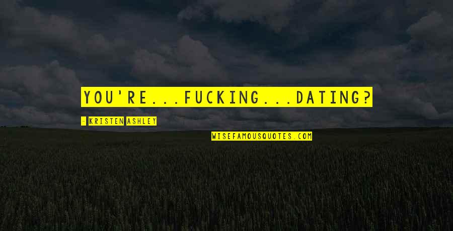 Potenciar En Quotes By Kristen Ashley: you're...fucking...dating? Potenciar En Quotes By Kristen Ashley: you're...fucking...dating?