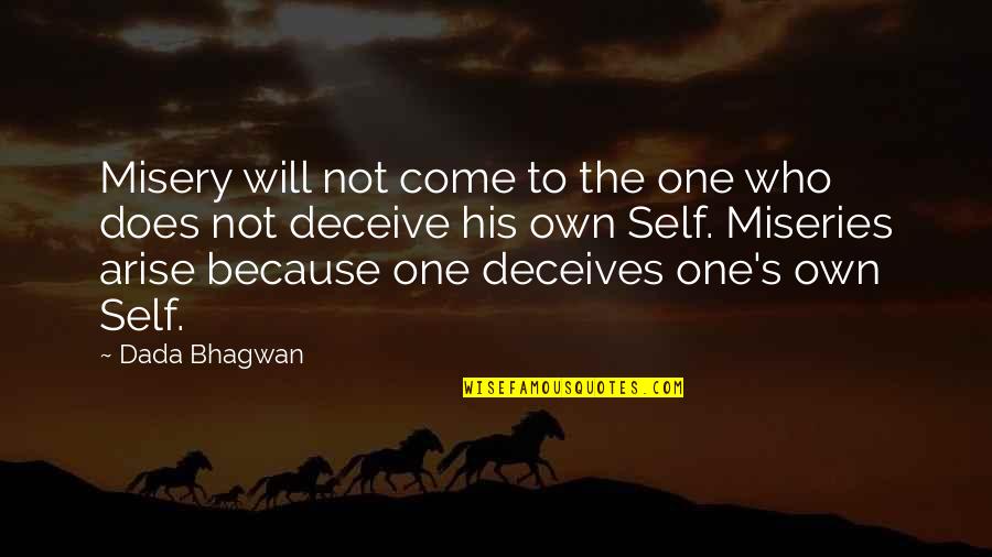 Potenciar O Quotes By Dada Bhagwan: Misery will not come to the one who
