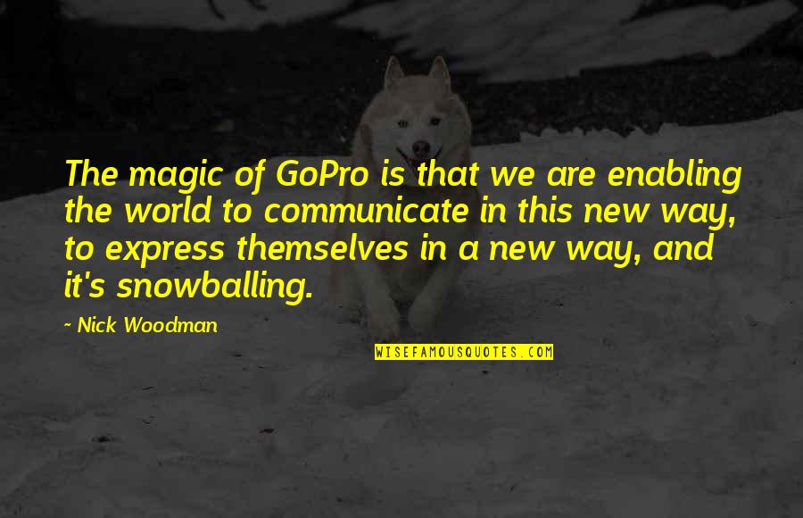 Potencijal U Quotes By Nick Woodman: The magic of GoPro is that we are Potencijal U Quotes By Nick Woodman: The magic of GoPro is that we are