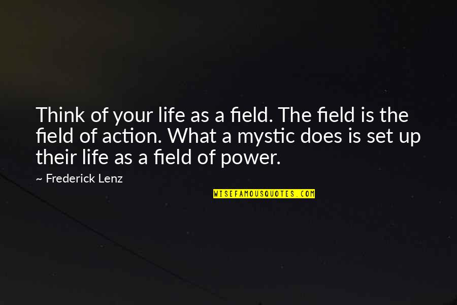 Potensic D80 Quotes By Frederick Lenz: Think of your life as a field. The Potensic D80 Quotes By Frederick Lenz: Think of your life as a field. The