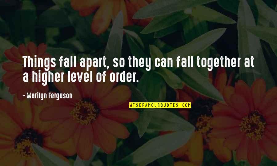Potentate Shriners Quotes By Marilyn Ferguson: Things fall apart, so they can fall together Potentate Shriners Quotes By Marilyn Ferguson: Things fall apart, so they can fall together