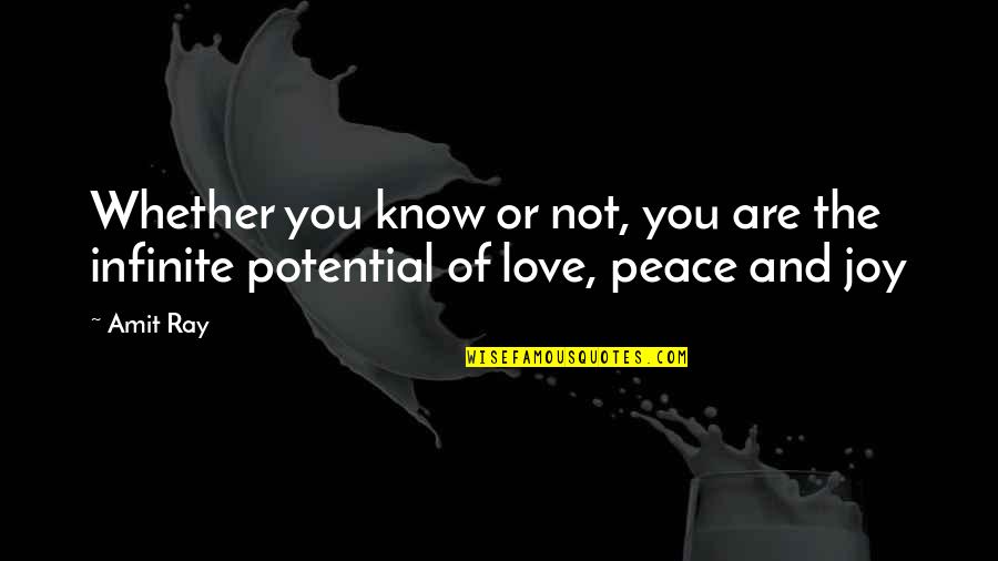 Potential Love Quotes By Amit Ray: Whether you know or not, you are the