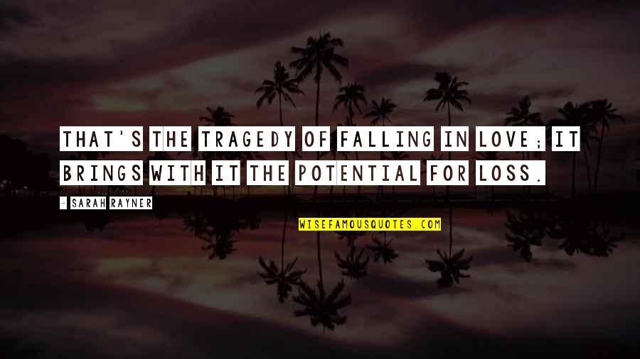 Potential Love Quotes By Sarah Rayner: That's the tragedy of falling in love; it