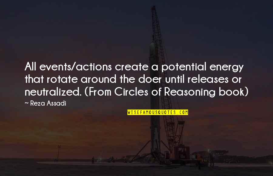 Potential Quotes By Reza Assadi: All events/actions create a potential energy that rotate