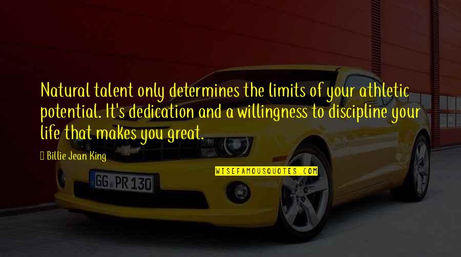 Potential Talent Quotes By Billie Jean King: Natural talent only determines the limits of your Potential Talent Quotes By Billie Jean King: Natural talent only determines the limits of your