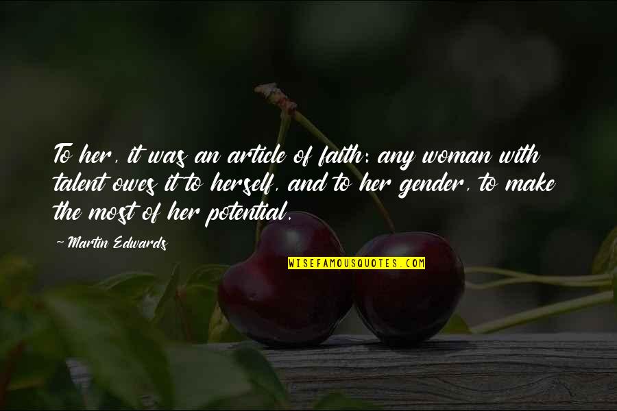 Potential Talent Quotes By Martin Edwards: To her, it was an article of faith: Potential Talent Quotes By Martin Edwards: To her, it was an article of faith: