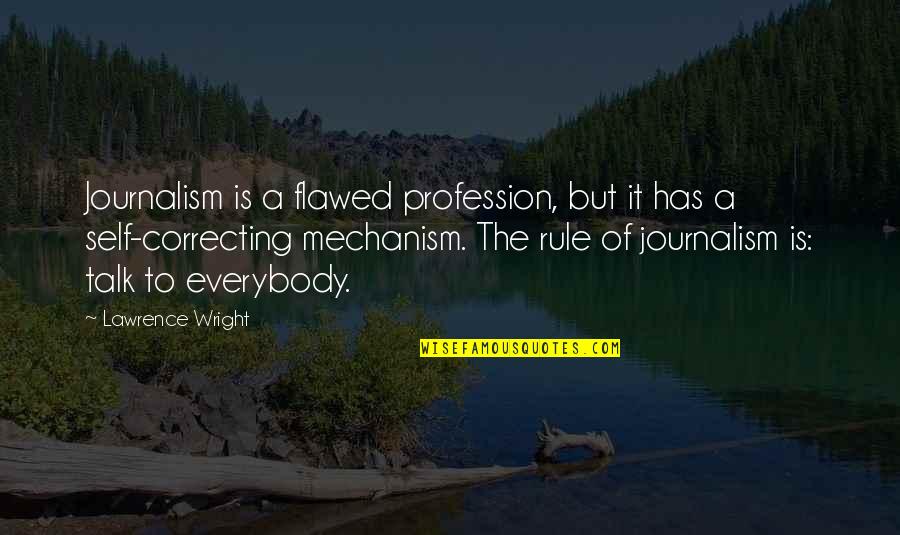 Potentialities Define Quotes By Lawrence Wright: Journalism is a flawed profession, but it has