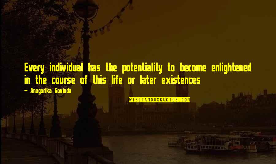 Potentiality Quotes By Anagarika Govinda: Every individual has the potentiality to become enlightened