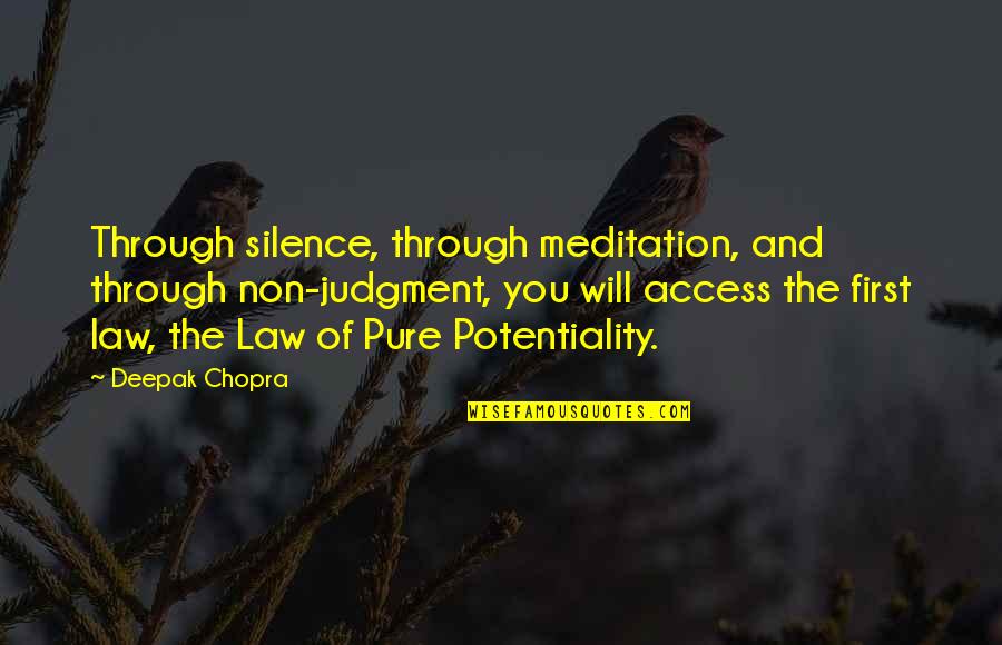 Potentiality Quotes By Deepak Chopra: Through silence, through meditation, and through non-judgment, you