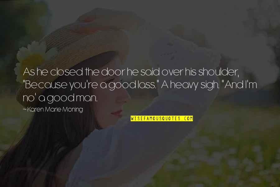 Potere Dovere Quotes By Karen Marie Moning: As he closed the door he said over Potere Dovere Quotes By Karen Marie Moning: As he closed the door he said over