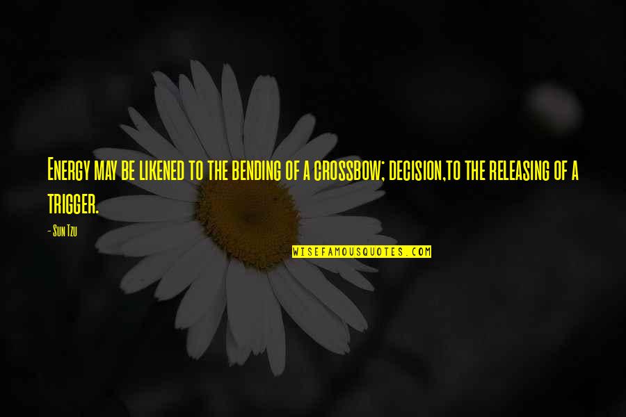 Potestad En Quotes By Sun Tzu: Energy may be likened to the bending of