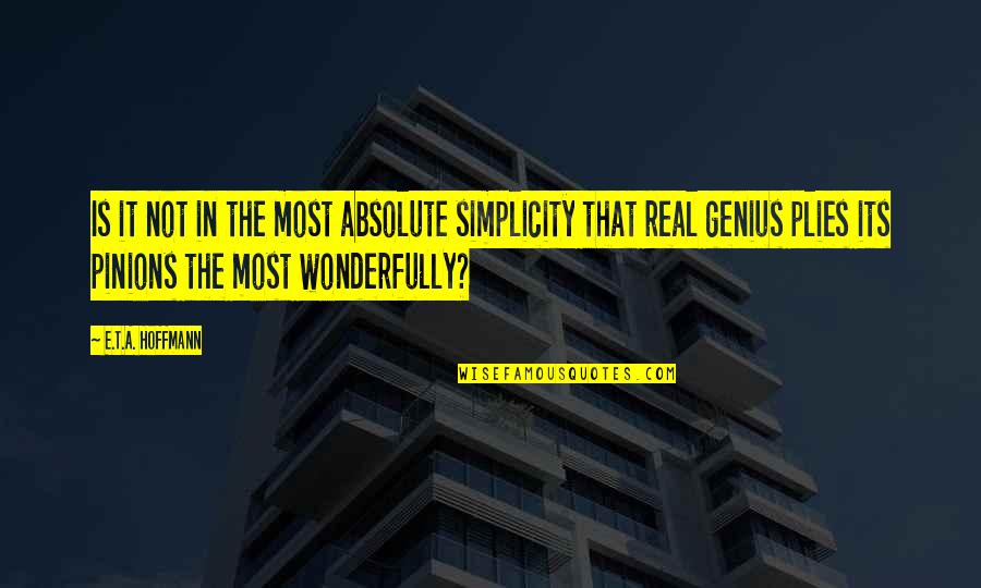 Poteydotcom Quotes By E.T.A. Hoffmann: Is it not in the most absolute simplicity Poteydotcom Quotes By E.T.A. Hoffmann: Is it not in the most absolute simplicity