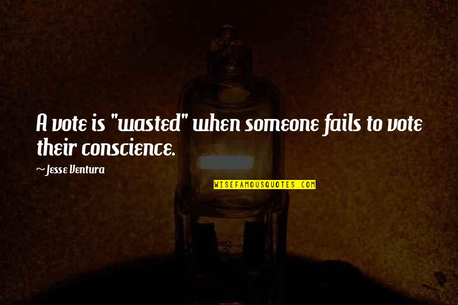 Potful In Some Italian Quotes By Jesse Ventura: A vote is "wasted" when someone fails to