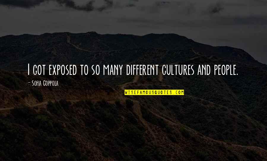 Potgieter Antwerpen Quotes By Sofia Coppola: I got exposed to so many different cultures