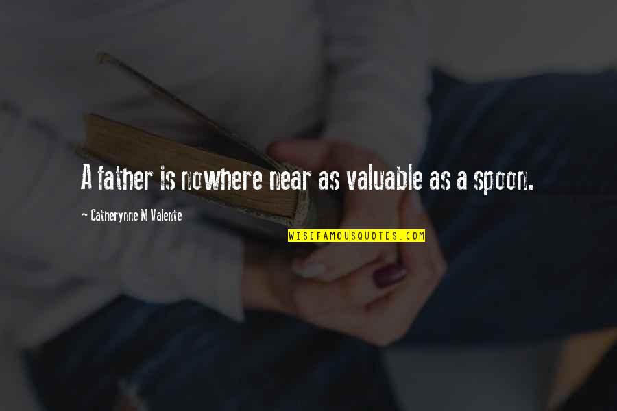 Pothead Meme Quotes By Catherynne M Valente: A father is nowhere near as valuable as