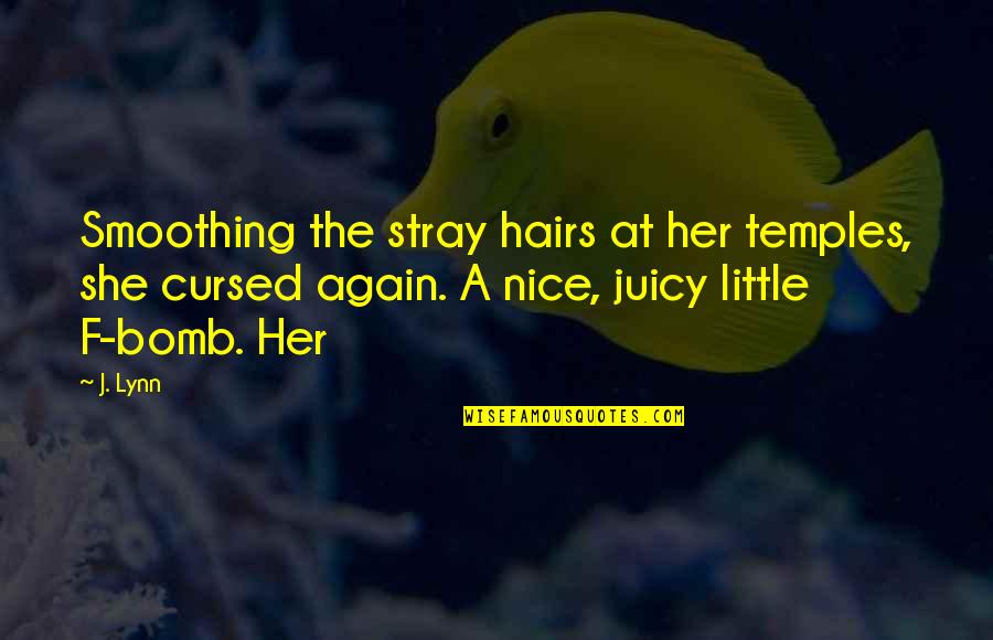 Pother Def Quotes By J. Lynn: Smoothing the stray hairs at her temples, she Pother Def Quotes By J. Lynn: Smoothing the stray hairs at her temples, she