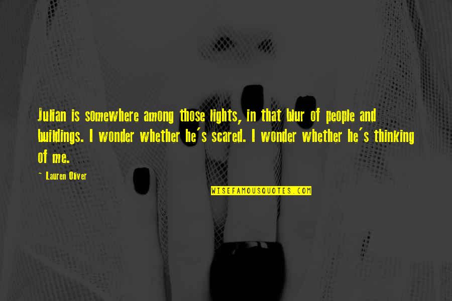 Poticajna Quotes By Lauren Oliver: Julian is somewhere among those lights, in that