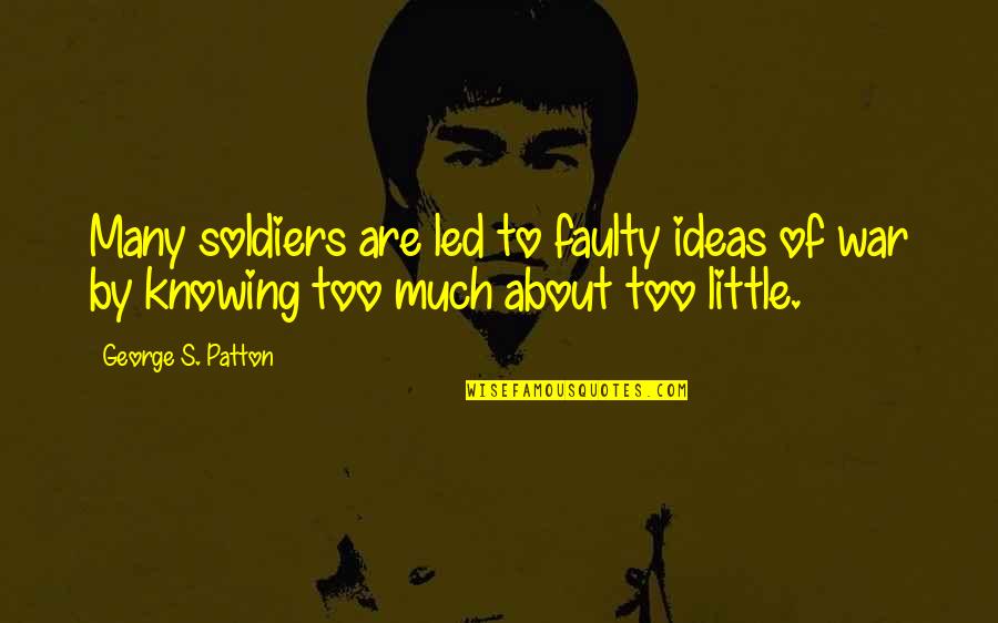 Potin De Star Quotes By George S. Patton: Many soldiers are led to faulty ideas of