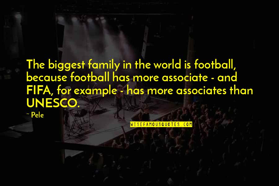Potinent Quotes By Pele: The biggest family in the world is football, Potinent Quotes By Pele: The biggest family in the world is football,