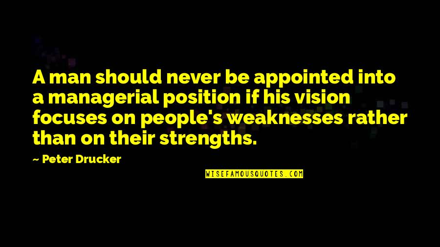 Potinent Quotes By Peter Drucker: A man should never be appointed into a
