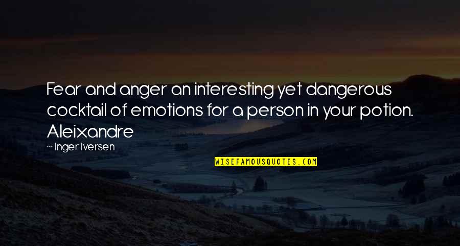 Potion Quotes By Inger Iversen: Fear and anger an interesting yet dangerous cocktail Potion Quotes By Inger Iversen: Fear and anger an interesting yet dangerous cocktail