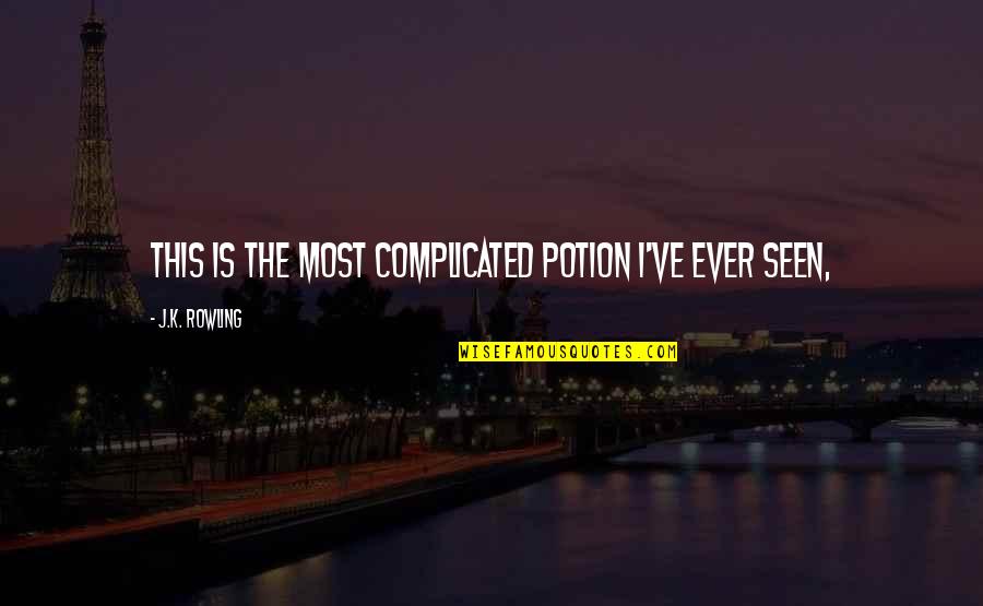 Potion Quotes By J.K. Rowling: This is the most complicated potion I've ever Potion Quotes By J.K. Rowling: This is the most complicated potion I've ever