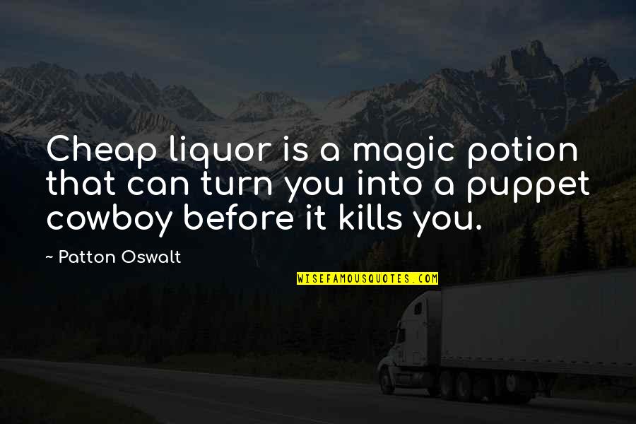 Potion Quotes By Patton Oswalt: Cheap liquor is a magic potion that can