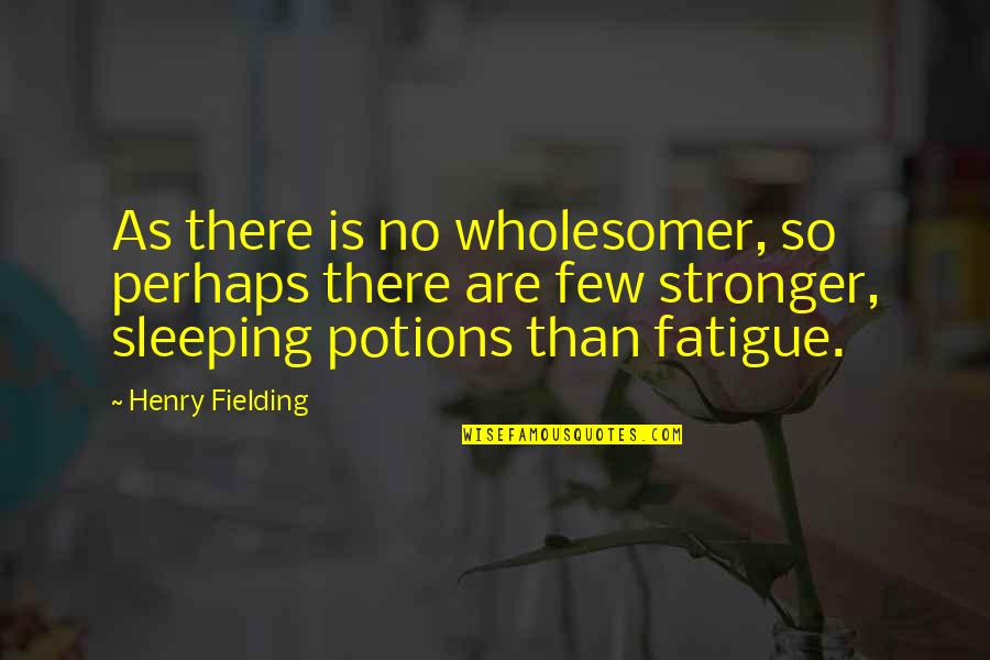 Potions Quotes By Henry Fielding: As there is no wholesomer, so perhaps there