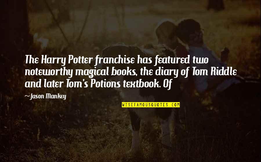 Potions Quotes By Jason Mankey: The Harry Potter franchise has featured two noteworthy