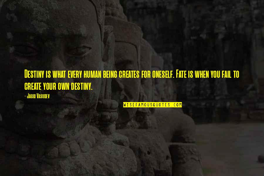Potiphar Quotes By Jaggi Vasudev: Destiny is what every human being creates for