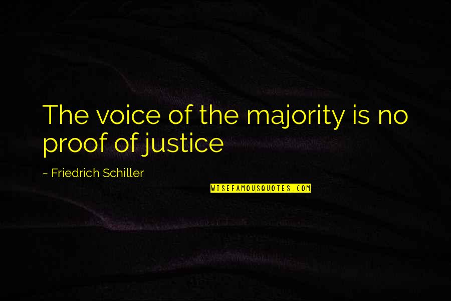 Potius Quam Quotes By Friedrich Schiller: The voice of the majority is no proof Potius Quam Quotes By Friedrich Schiller: The voice of the majority is no proof