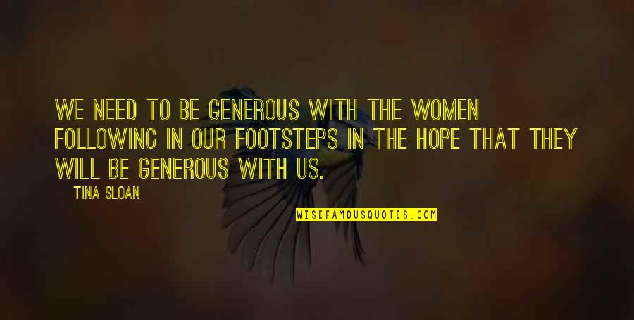 Potius Quam Quotes By Tina Sloan: We need to be generous with the women Potius Quam Quotes By Tina Sloan: We need to be generous with the women