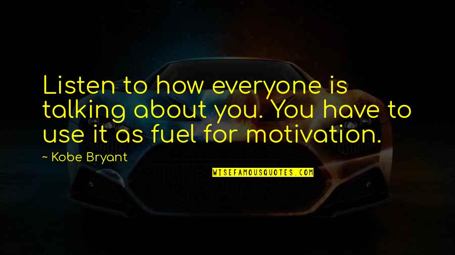 Potlatch Quotes By Kobe Bryant: Listen to how everyone is talking about you. Potlatch Quotes By Kobe Bryant: Listen to how everyone is talking about you.