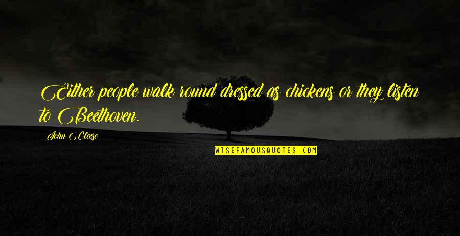 Potlatches Quotes By John Cleese: Either people walk round dressed as chickens or