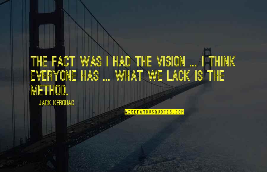 Potluck Dinner Quotes By Jack Kerouac: The fact was I had the vision ...