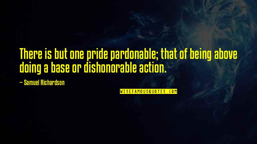 Potlucks And Covid Quotes By Samuel Richardson: There is but one pride pardonable; that of