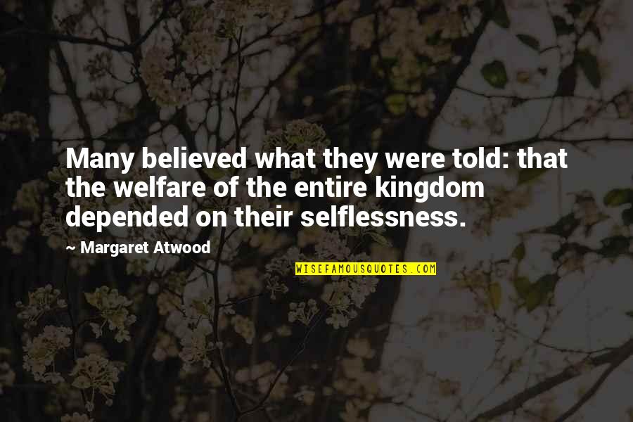 Potn L Za Quotes By Margaret Atwood: Many believed what they were told: that the Potn L Za Quotes By Margaret Atwood: Many believed what they were told: that the