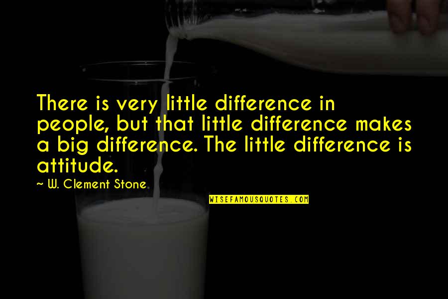 Potoceanu Quotes By W. Clement Stone: There is very little difference in people, but Potoceanu Quotes By W. Clement Stone: There is very little difference in people, but