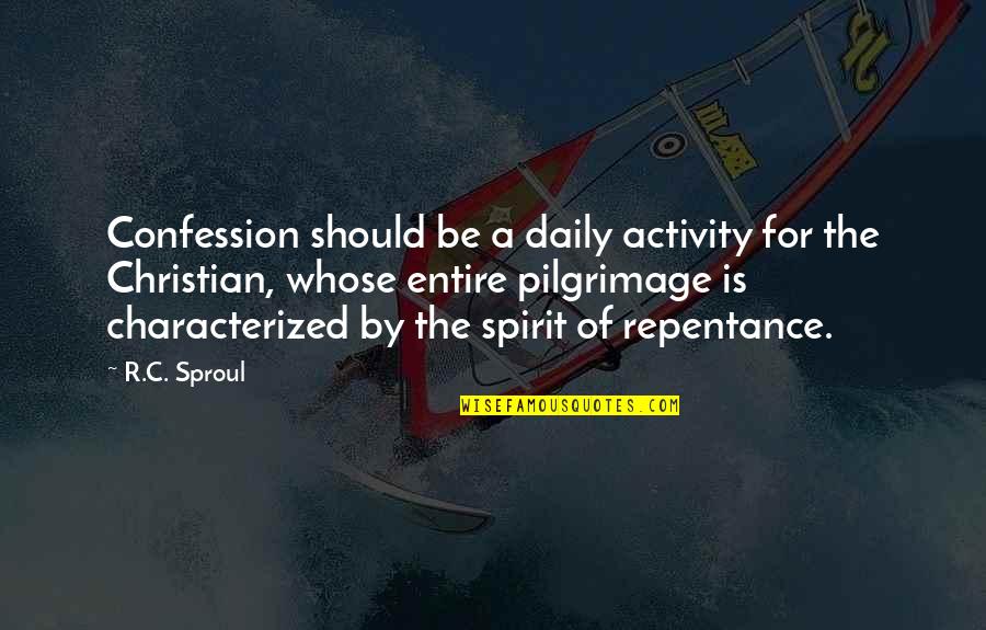 Potovanja Poleti Quotes By R.C. Sproul: Confession should be a daily activity for the Potovanja Poleti Quotes By R.C. Sproul: Confession should be a daily activity for the