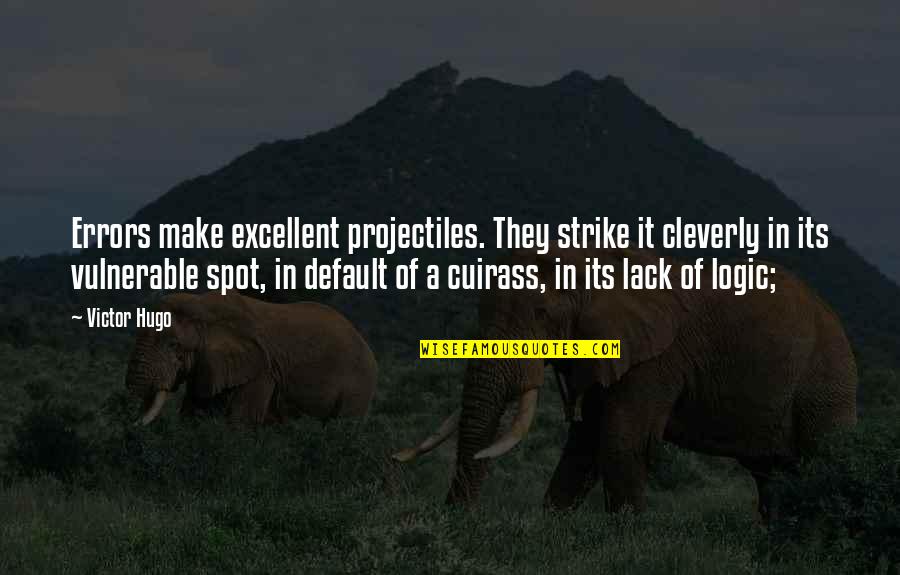 Potpuni Bog Quotes By Victor Hugo: Errors make excellent projectiles. They strike it cleverly