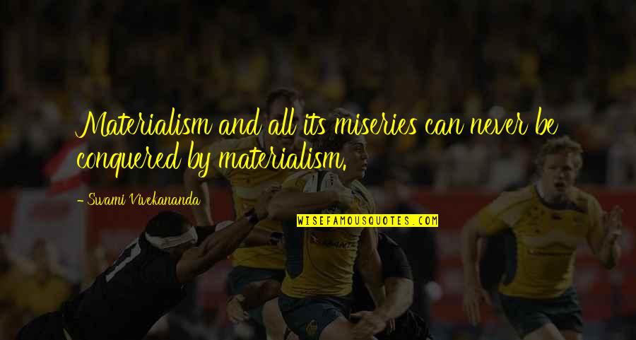 Potpuno Upravljanje Quotes By Swami Vivekananda: Materialism and all its miseries can never be Potpuno Upravljanje Quotes By Swami Vivekananda: Materialism and all its miseries can never be